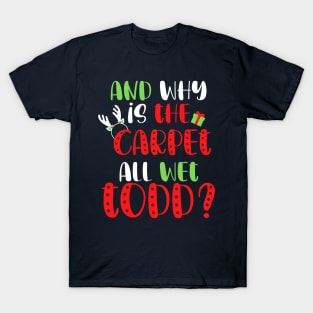 And Why is the Carpet All Wet Todd, I Don't Know Margo Funny Christmas Couples Shirt, Holiday Tee T-Shirt